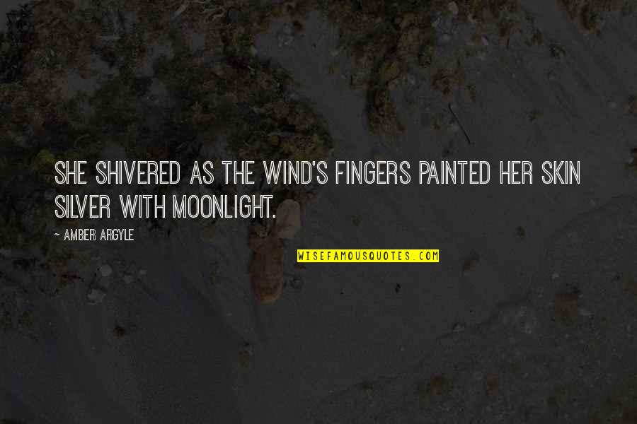 Ekamba Isipa Quotes By Amber Argyle: She shivered as the wind's fingers painted her