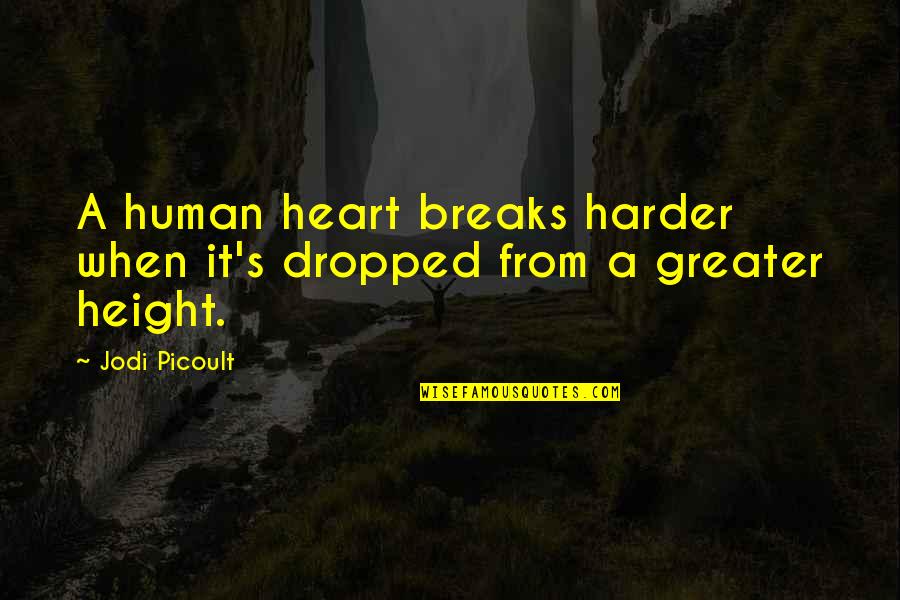 Ekonomiczna Jazda Quotes By Jodi Picoult: A human heart breaks harder when it's dropped