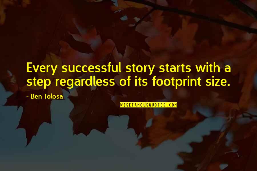 Eksperymenty Domowe Quotes By Ben Tolosa: Every successful story starts with a step regardless