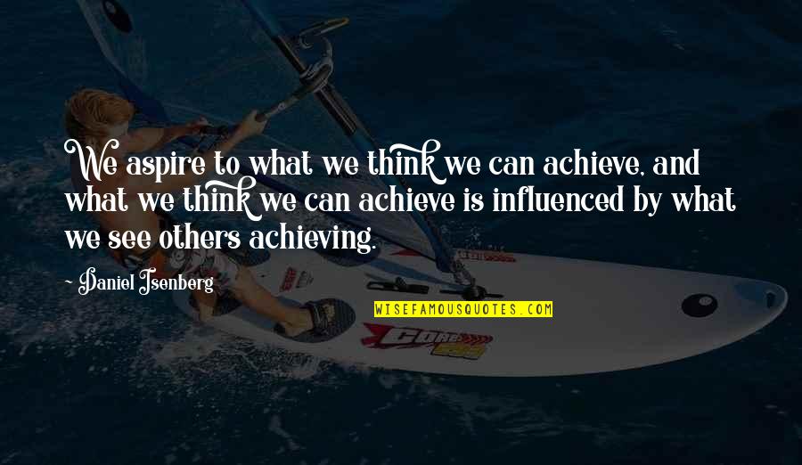 El Dorado Chel Quotes By Daniel Isenberg: We aspire to what we think we can