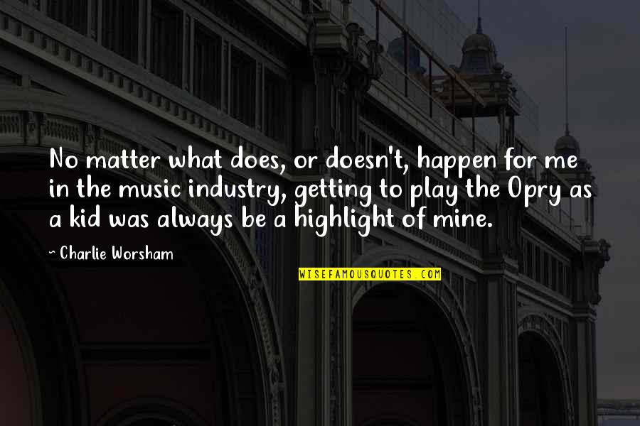 Elai Quotes By Charlie Worsham: No matter what does, or doesn't, happen for