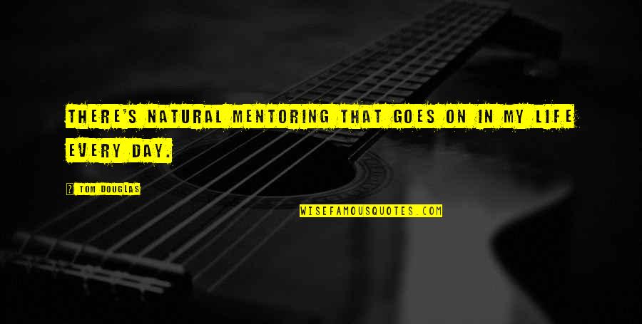 Elastische Koord Quotes By Tom Douglas: There's natural mentoring that goes on in my