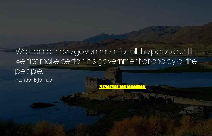 Elastische Spitze Quotes By Lyndon B. Johnson: We cannot have government for all the people