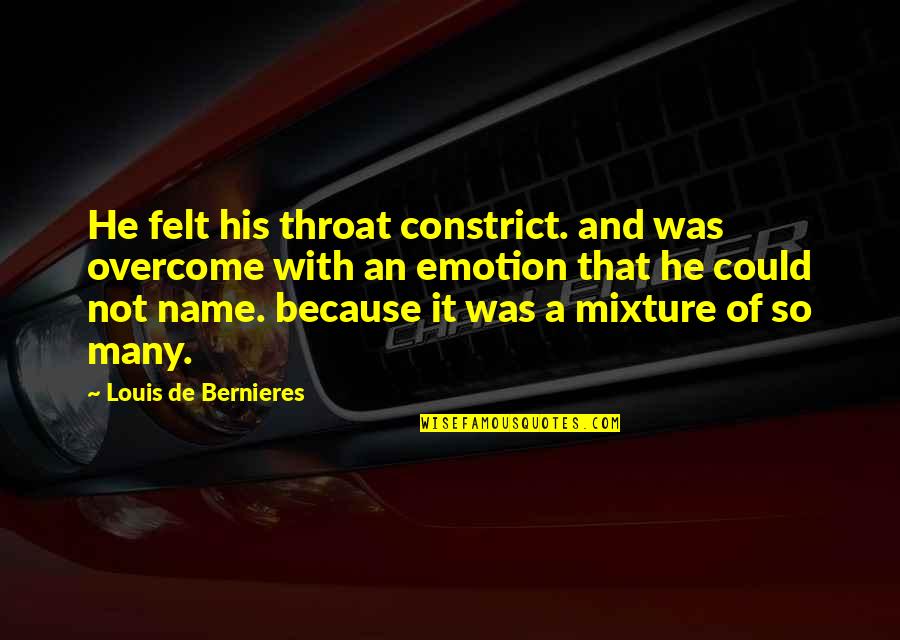 Elbaz Beverly Hills Quotes By Louis De Bernieres: He felt his throat constrict. and was overcome