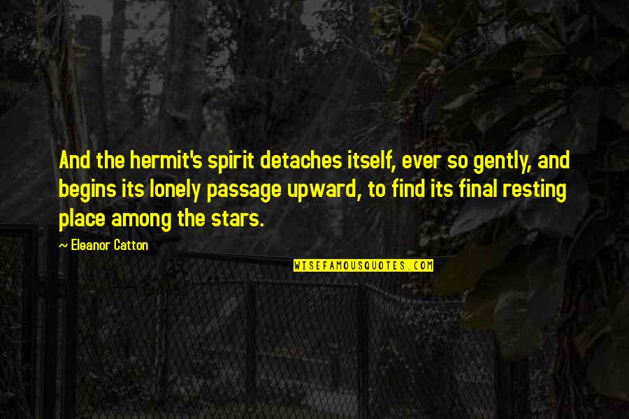 Eldar Harlequins Quotes By Eleanor Catton: And the hermit's spirit detaches itself, ever so