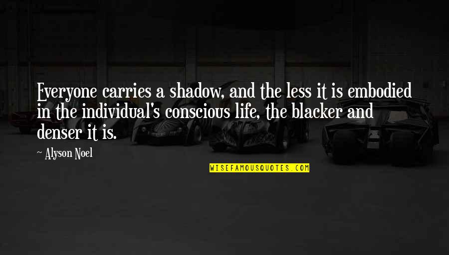 Elders And Children Quotes By Alyson Noel: Everyone carries a shadow, and the less it