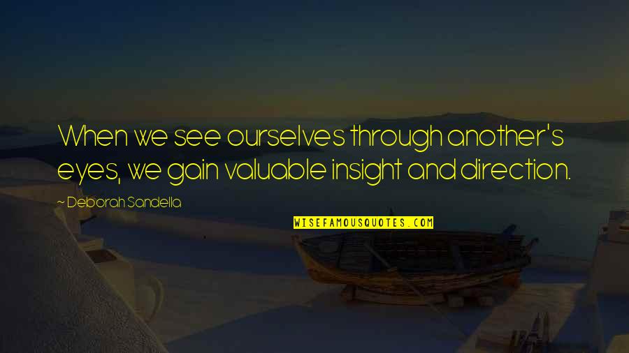 Eldin Huseinbegovic Quotes By Deborah Sandella: When we see ourselves through another's eyes, we