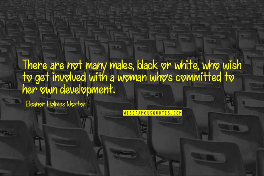 Eleanor Holmes Norton Quotes By Eleanor Holmes Norton: There are not many males, black or white,