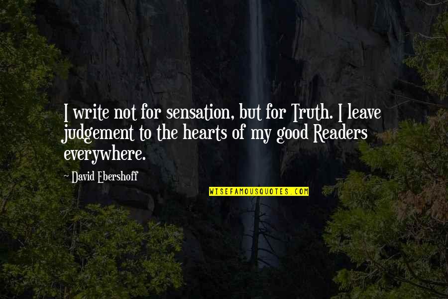 Eleccions 21 Quotes By David Ebershoff: I write not for sensation, but for Truth.