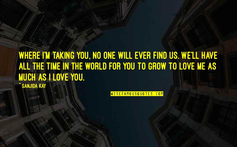 Elegaic Quotes By Sanjida Kay: Where I'm taking you, no one will ever