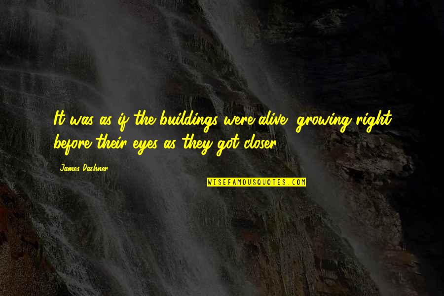 Elementos Del Quotes By James Dashner: It was as if the buildings were alive,