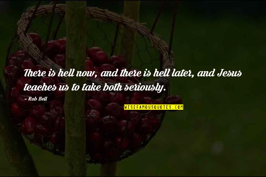 Elena Mukhina Quotes By Rob Bell: There is hell now, and there is hell