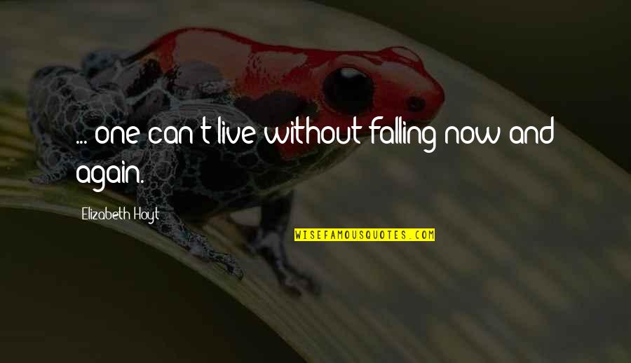 Elenaiachi Quotes By Elizabeth Hoyt: ... one can't live without falling now and