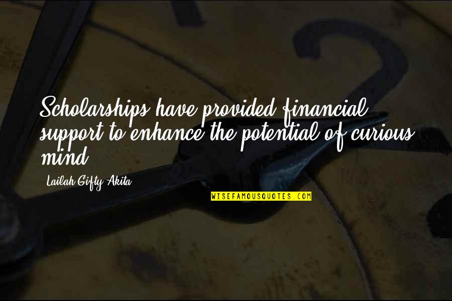 Elenaiwt Quotes By Lailah Gifty Akita: Scholarships have provided financial support to enhance the