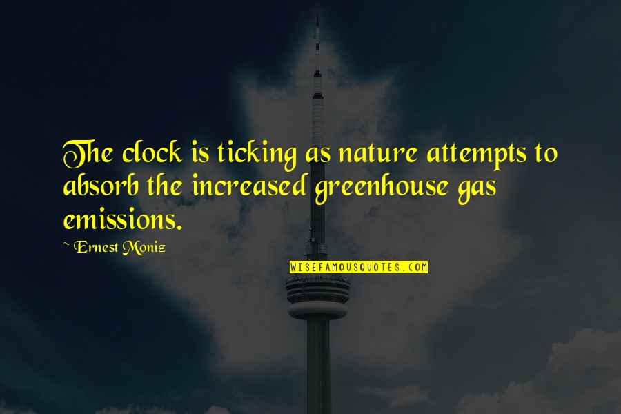 Elevating Others Quotes By Ernest Moniz: The clock is ticking as nature attempts to