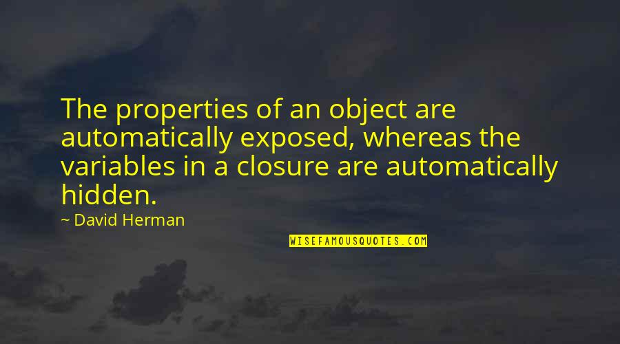 Elexa Devices Quotes By David Herman: The properties of an object are automatically exposed,