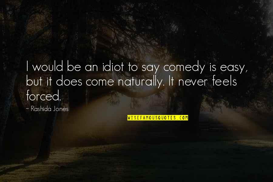 Elfenbein Miniatur Quotes By Rashida Jones: I would be an idiot to say comedy