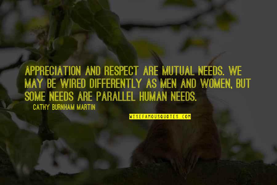 Elftmann 3 Quotes By Cathy Burnham Martin: Appreciation and respect are mutual needs. We may