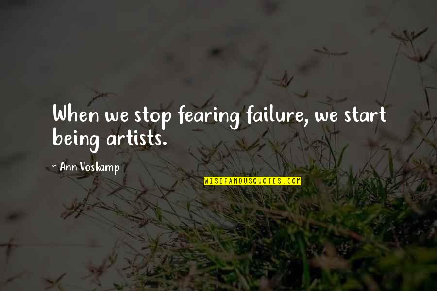 Elftmann Speed Quotes By Ann Voskamp: When we stop fearing failure, we start being