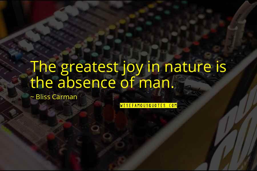 Eliberarea Energiei Quotes By Bliss Carman: The greatest joy in nature is the absence