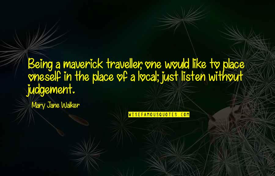 Eliberarea Film Quotes By Mary Jane Walker: Being a maverick traveller, one would like to