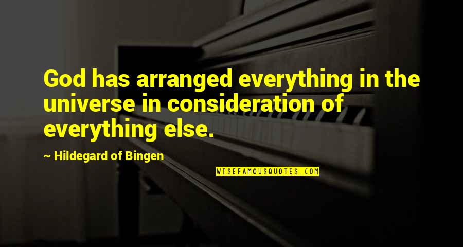 Eligion Quotes By Hildegard Of Bingen: God has arranged everything in the universe in