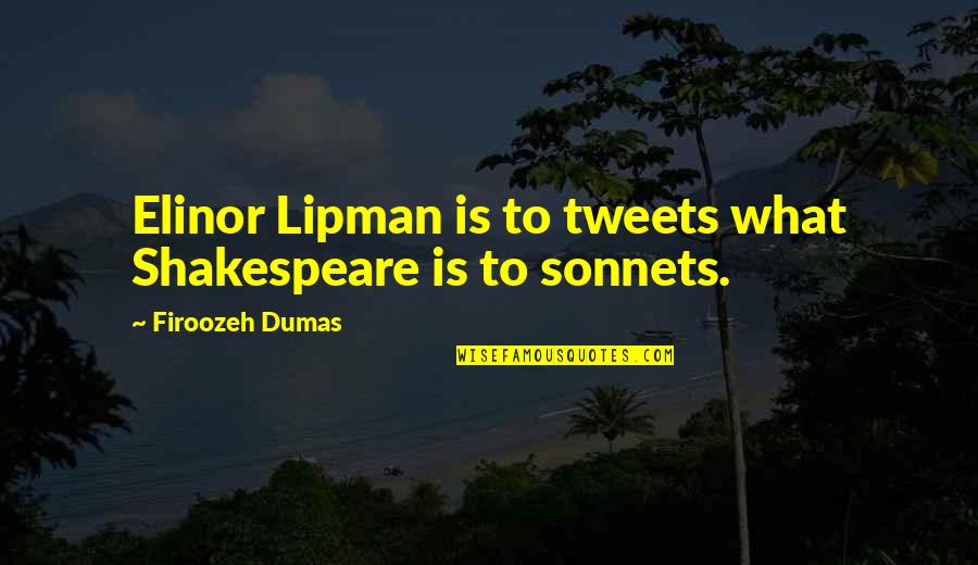 Elinor Lipman Quotes By Firoozeh Dumas: Elinor Lipman is to tweets what Shakespeare is