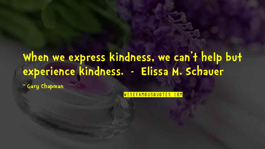 Elissa Quotes By Gary Chapman: When we express kindness, we can't help but