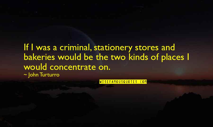 Eliza In Pygmalion Quotes By John Turturro: If I was a criminal, stationery stores and