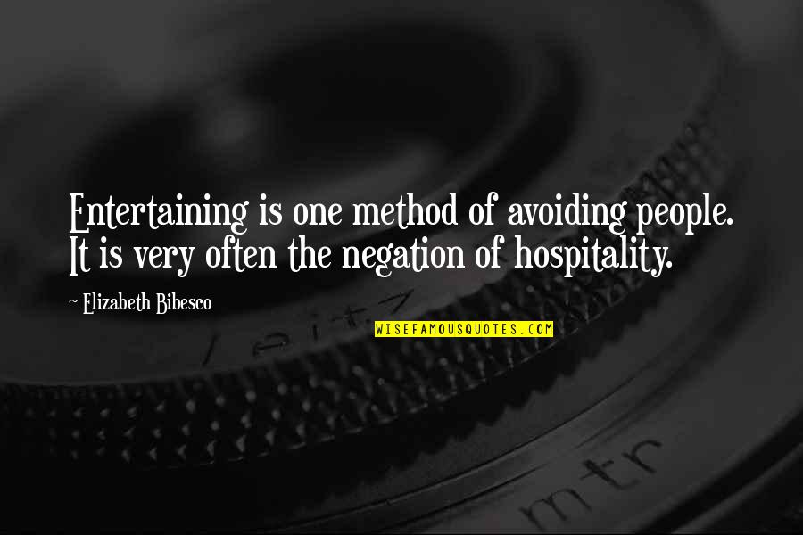 Elizabeth Bibesco Quotes By Elizabeth Bibesco: Entertaining is one method of avoiding people. It