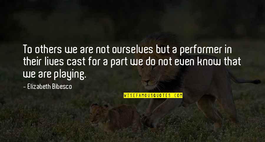 Elizabeth Bibesco Quotes By Elizabeth Bibesco: To others we are not ourselves but a