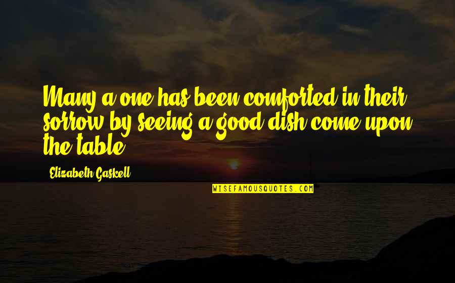 Elizabeth Gaskell Quotes By Elizabeth Gaskell: Many a one has been comforted in their