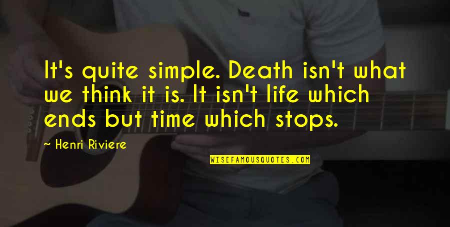 Elliot Rodger Quotes By Henri Riviere: It's quite simple. Death isn't what we think