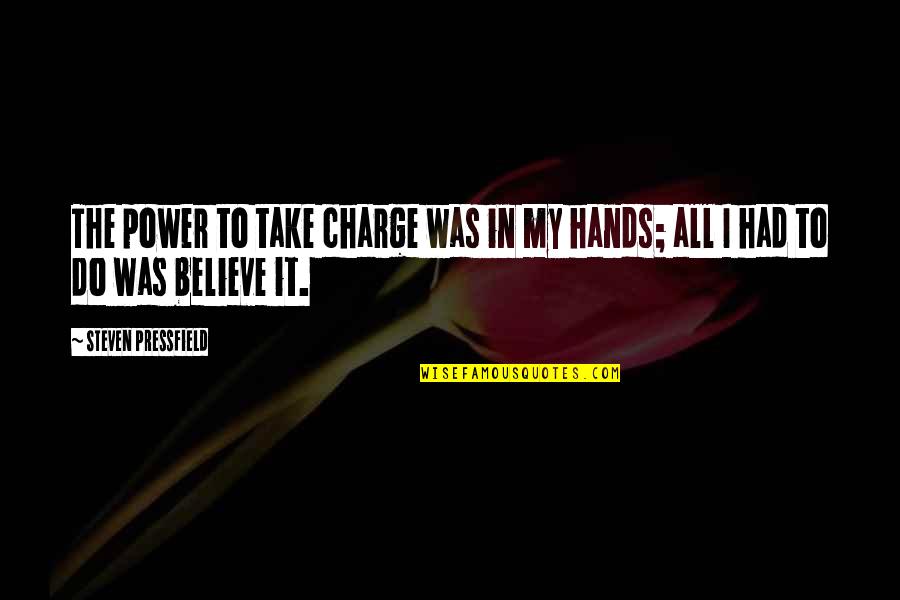 Ellowen Quotes By Steven Pressfield: The power to take charge was in my