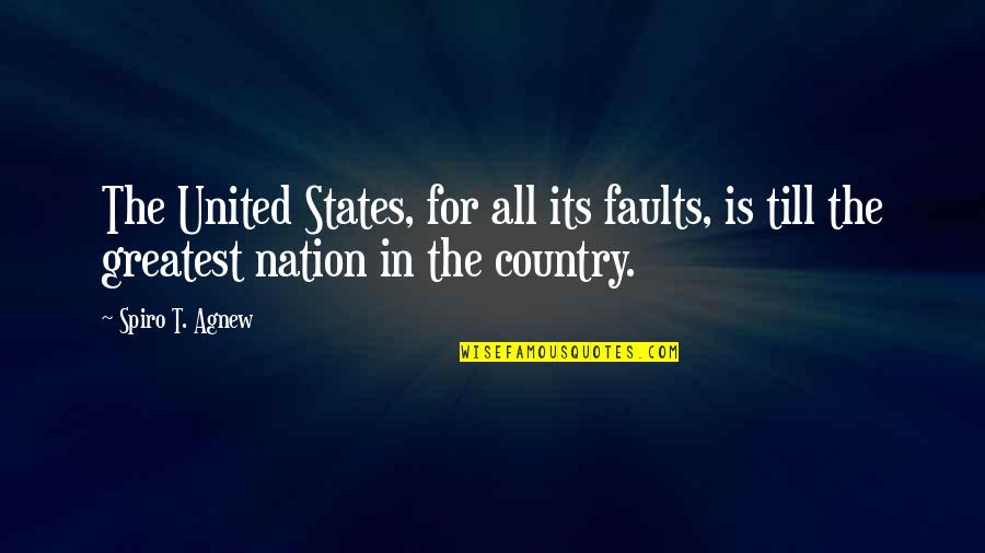 Elmayo97 Quotes By Spiro T. Agnew: The United States, for all its faults, is