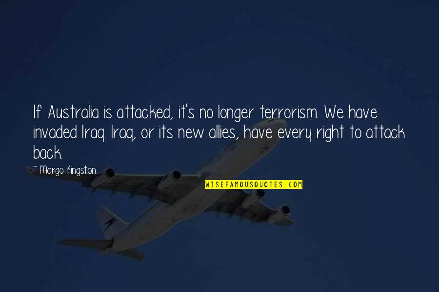 Eloff Mpumalanga Quotes By Margo Kingston: If Australia is attacked, it's no longer terrorism.