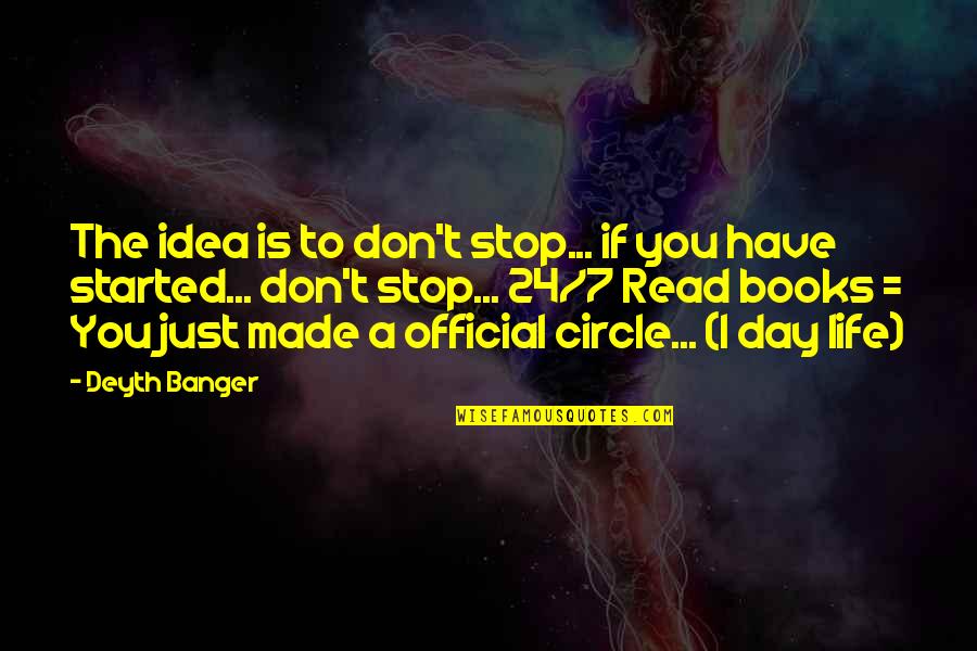 Eloina Moreno Quotes By Deyth Banger: The idea is to don't stop... if you