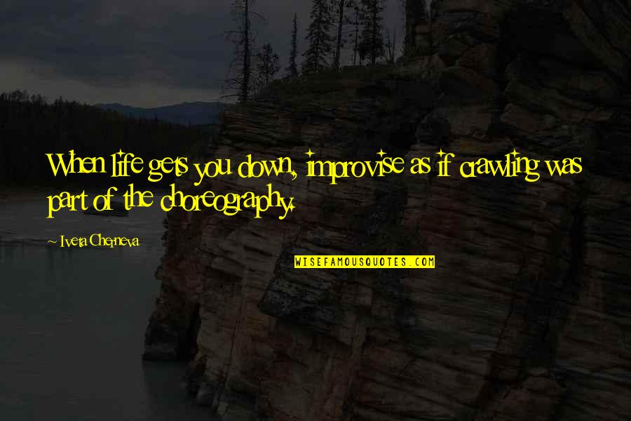 Elrond's Quotes By Iveta Cherneva: When life gets you down, improvise as if