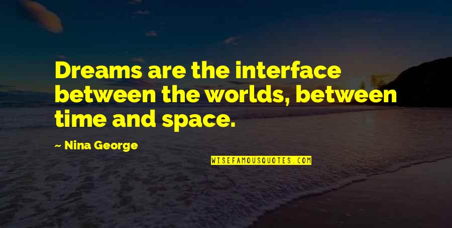 Elsace Quotes By Nina George: Dreams are the interface between the worlds, between