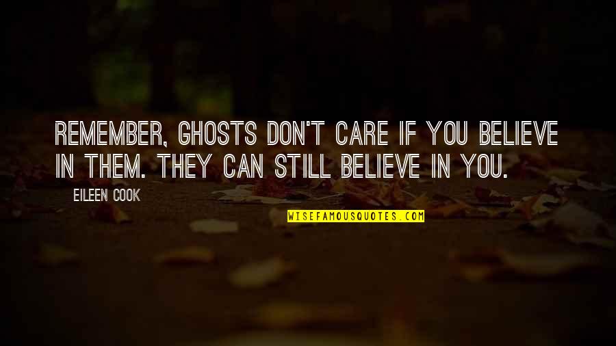 Elsellem Quotes By Eileen Cook: Remember, ghosts don't care if you believe in