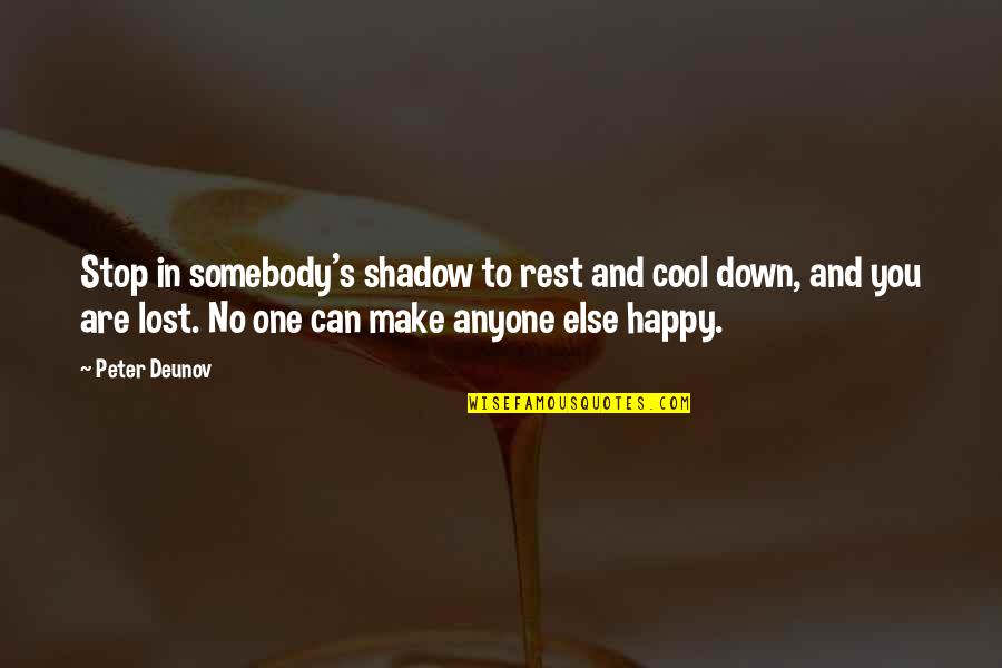 Else's Quotes By Peter Deunov: Stop in somebody's shadow to rest and cool