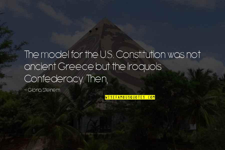 Elstner Hilton Quotes By Gloria Steinem: The model for the U.S. Constitution was not