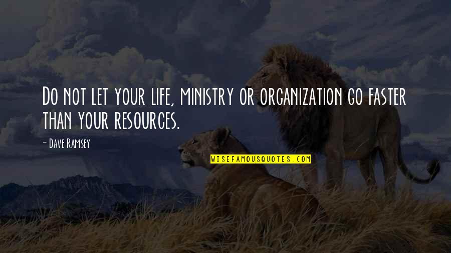 Elsun Chemicals Quotes By Dave Ramsey: Do not let your life, ministry or organization