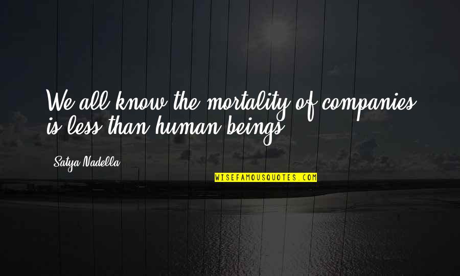 Elsun Chemicals Quotes By Satya Nadella: We all know the mortality of companies is