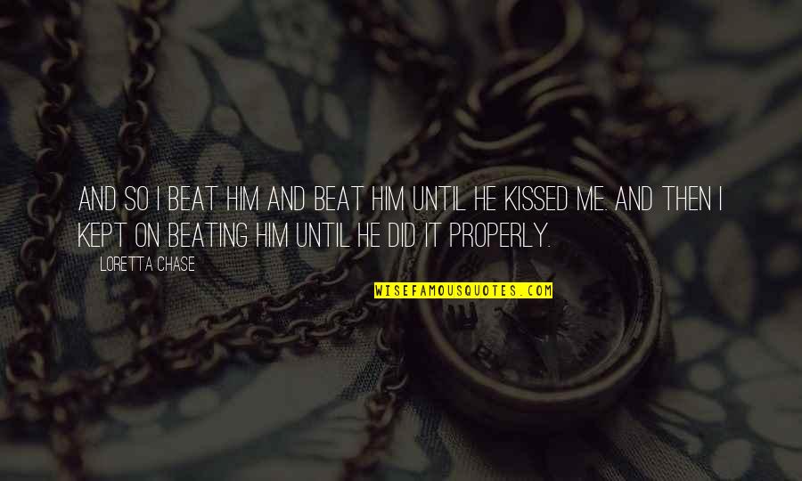 Elumbated Quotes By Loretta Chase: And so I beat him and beat him