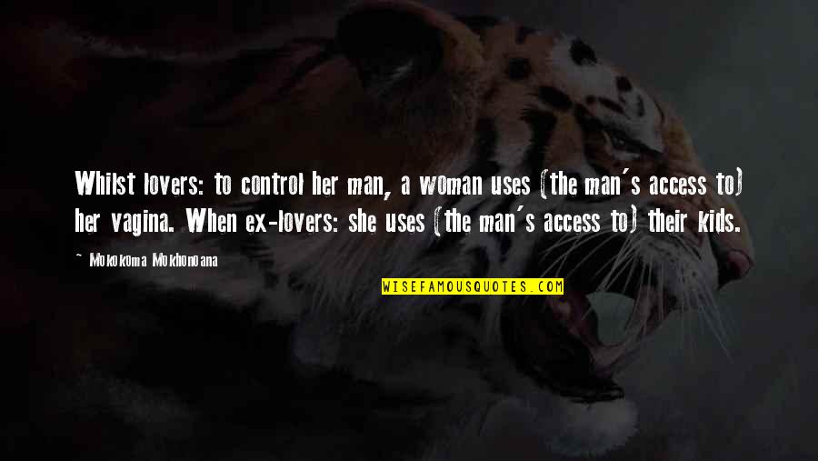 Elvie Studio Quotes By Mokokoma Mokhonoana: Whilst lovers: to control her man, a woman