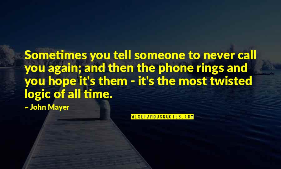 Elwynn Smart Quotes By John Mayer: Sometimes you tell someone to never call you