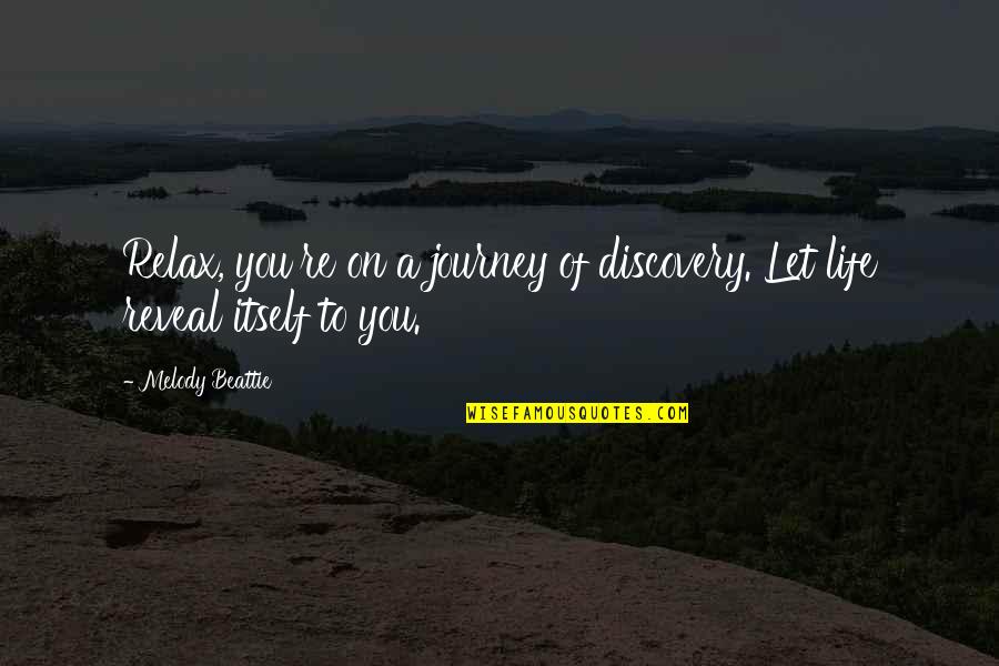 Emanaciones Significado Quotes By Melody Beattie: Relax, you're on a journey of discovery. Let