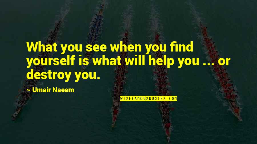 Emanaciones Significado Quotes By Umair Naeem: What you see when you find yourself is