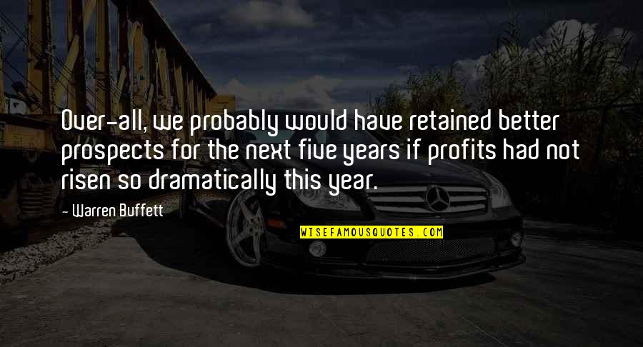 Embarrassing Mom Quotes By Warren Buffett: Over-all, we probably would have retained better prospects